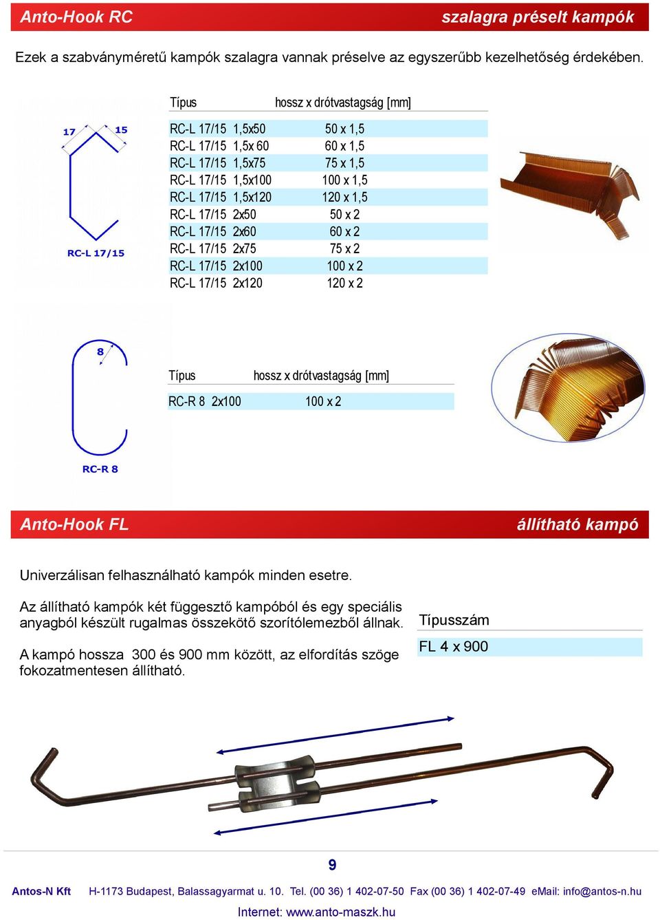 2x1 50 x 1,5 60 x 1,5 75 x 1,5 100 x 1,5 1 x 1,5 50 x 2 60 x 2 75 x 2 100 x 2 1 x 2 hossz x drótvastagság RC-R 8 2x100 100 x 2 nto-hook F állítható kampó Univerzálisan