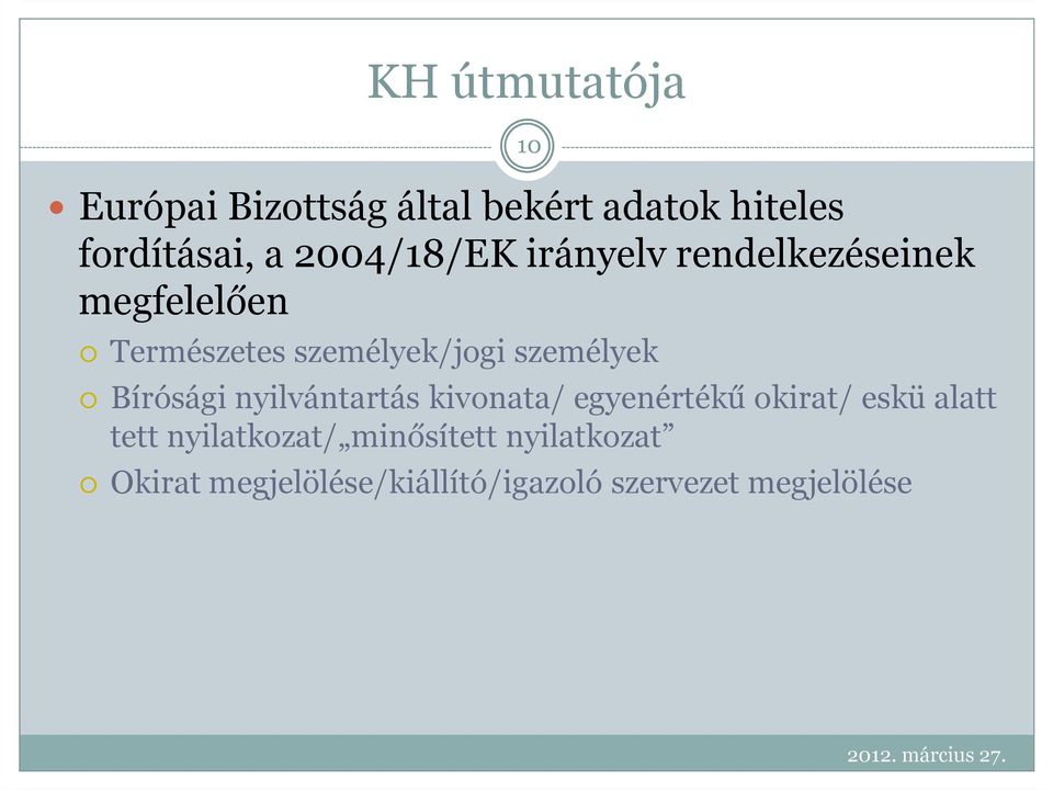 személyek 10 Bírósági nyilvántartás kivonata/ egyenértékű okirat/ eskü alatt tett