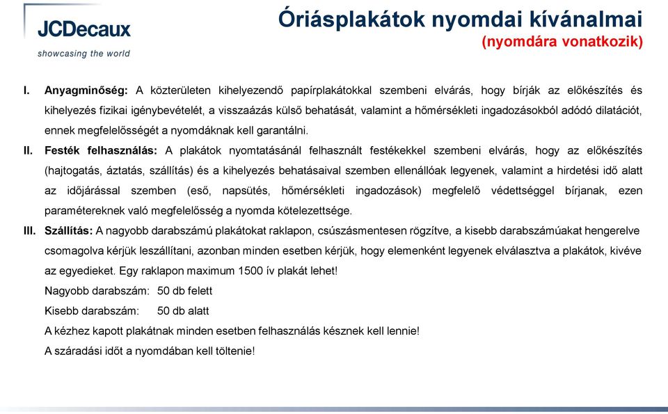 ingadozásokból adódó dilatációt, ennek megfelelősségét a nyomdáknak kell garantálni. II.