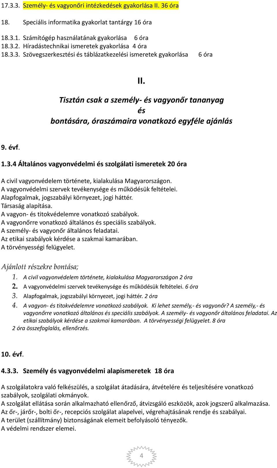 Tisztán csak a személy- és vagyonőr tananyag és bontására, óraszámaira vonatkozó egyféle ajánlás 9. évf. 1.3.