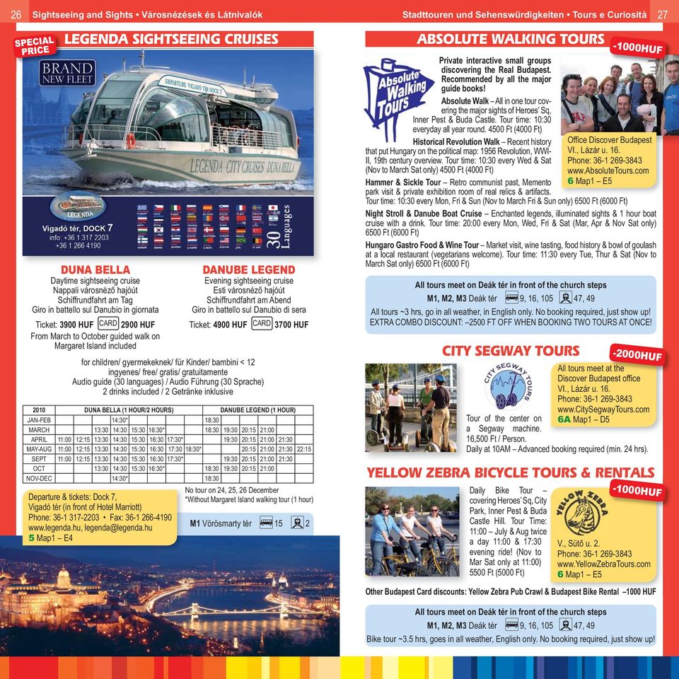 (in front of Hotel Marriott) Phone: 36-1 317-2203 Fax: 36-1 266-4190 www.legenda.hu, legenda@legenda.
