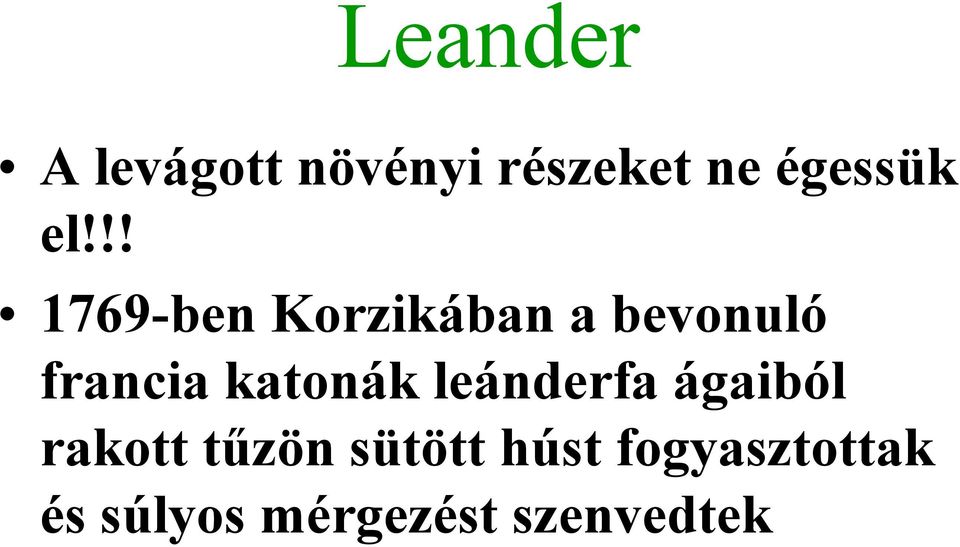 katonák leánderfa ágaiból rakott tűzön sütött