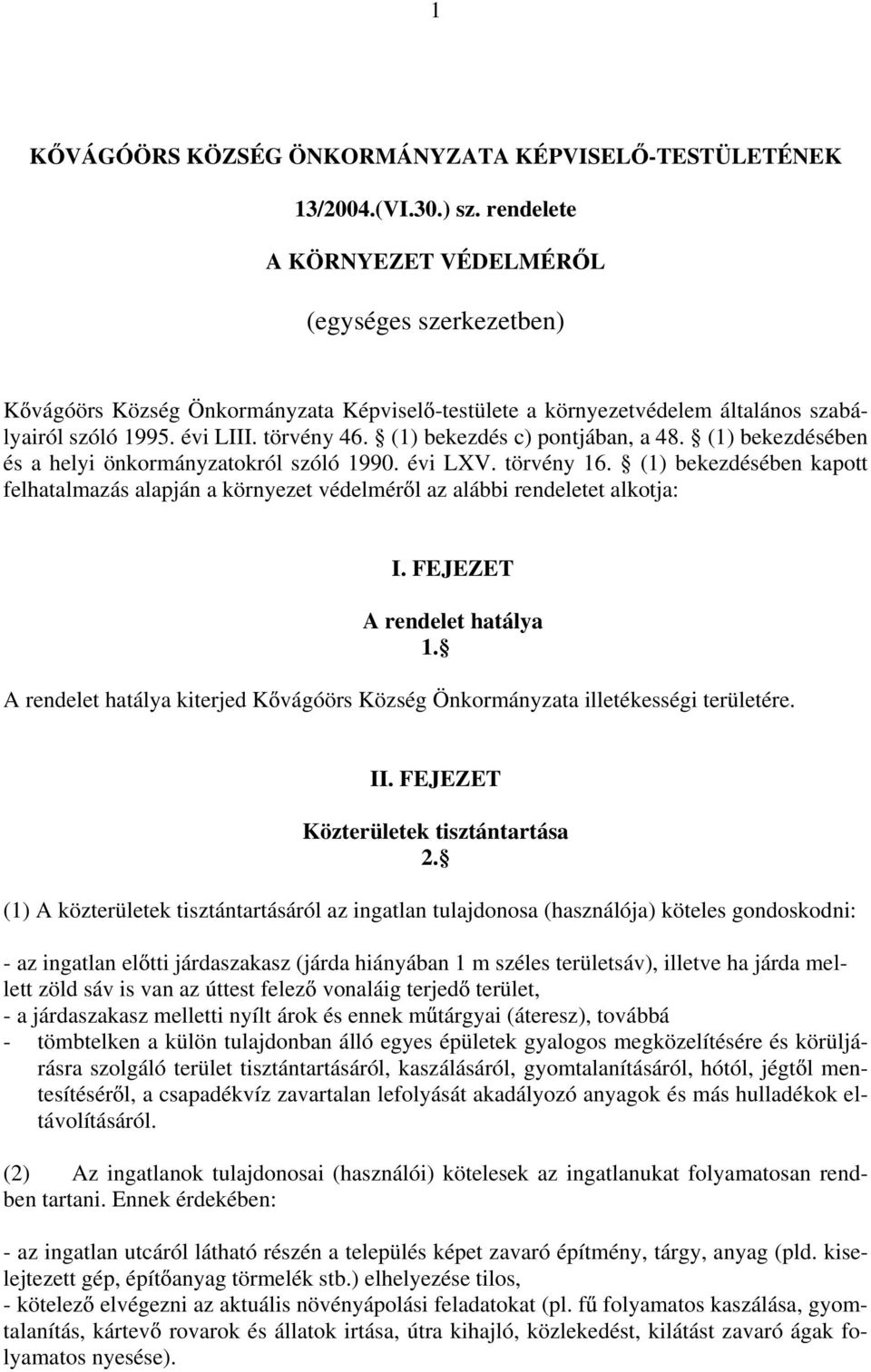 (1) bekezdés c) pontjában, a 48. (1) bekezdésében és a helyi önkormányzatokról szóló 1990. évi LXV. törvény 16.