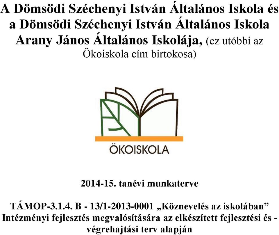 2014-15. tanévi munkaterve TÁMOP-3.1.4. B - 13/1-2013-0001 Köznevelés az iskolában