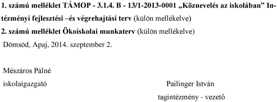 végrehajtási terv (külön mellékelve) 2.