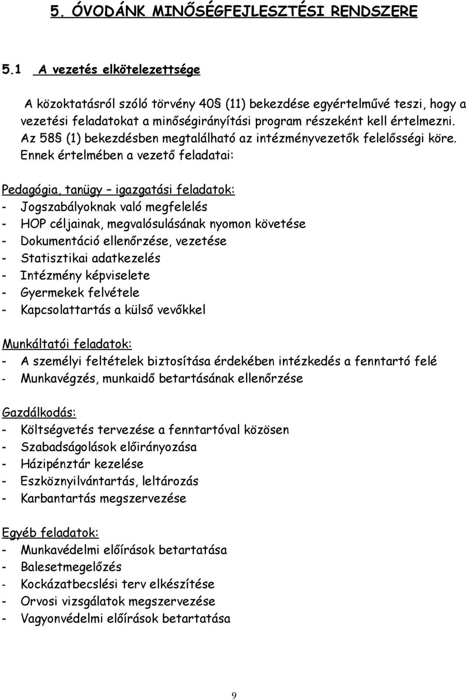 Az 58 (1) bekezdésben megtalálható az intézményvezetők felelősségi köre.