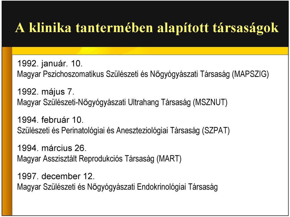 Magyar Szülészeti-Nőgyógyászati Ultrahang Társaság (MSZNUT) 1994. február 10.