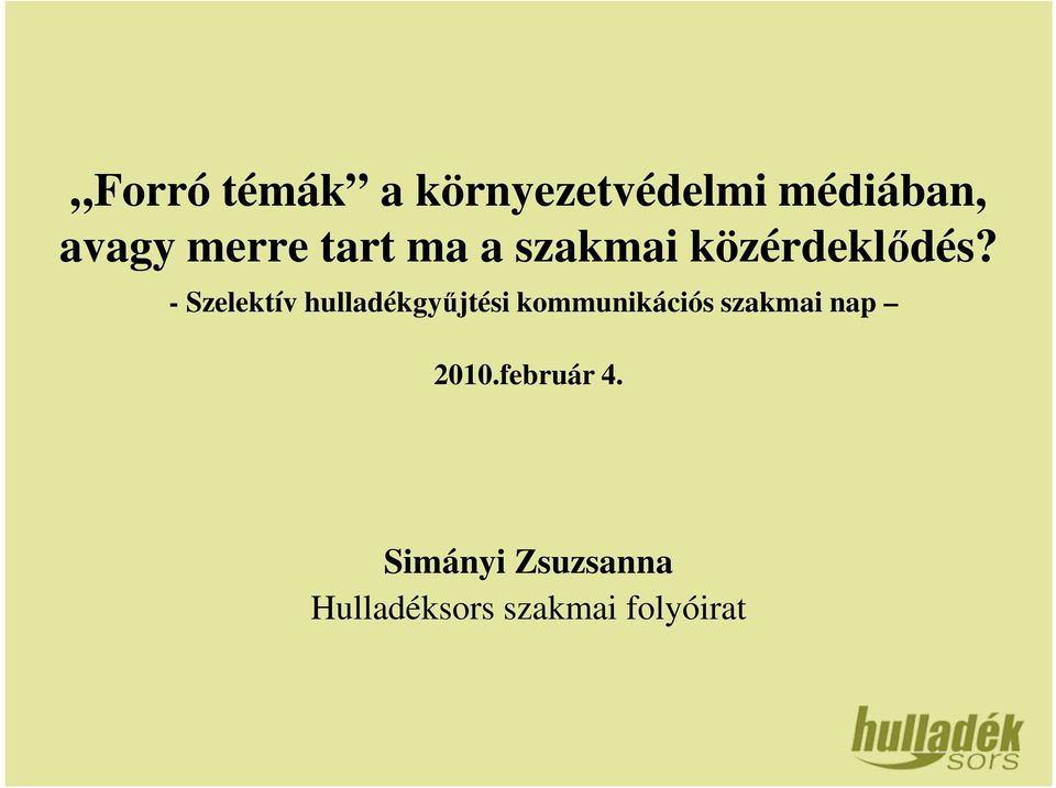 - Szelektív hulladékgyűjtési kommunikációs szakmai