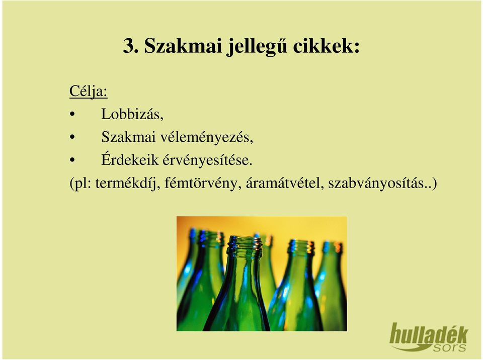 Érdekeik érvényesítése.