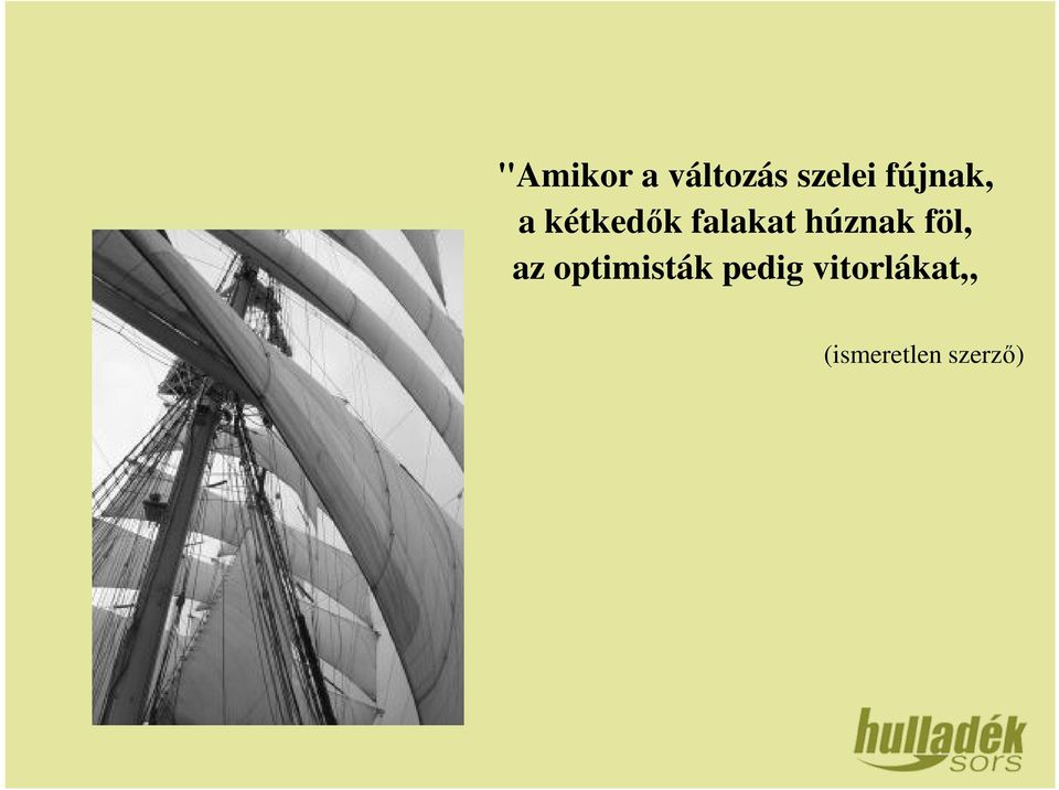 húznak föl, az optimisták