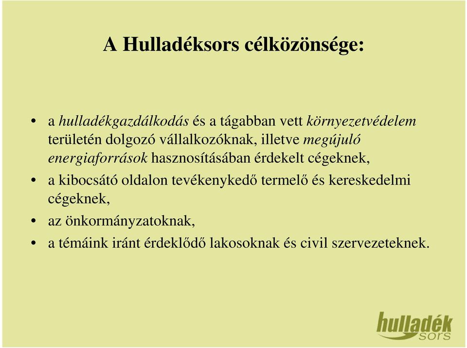 hasznosításában érdekelt cégeknek, a kibocsátó oldalon tevékenykedő termelő és