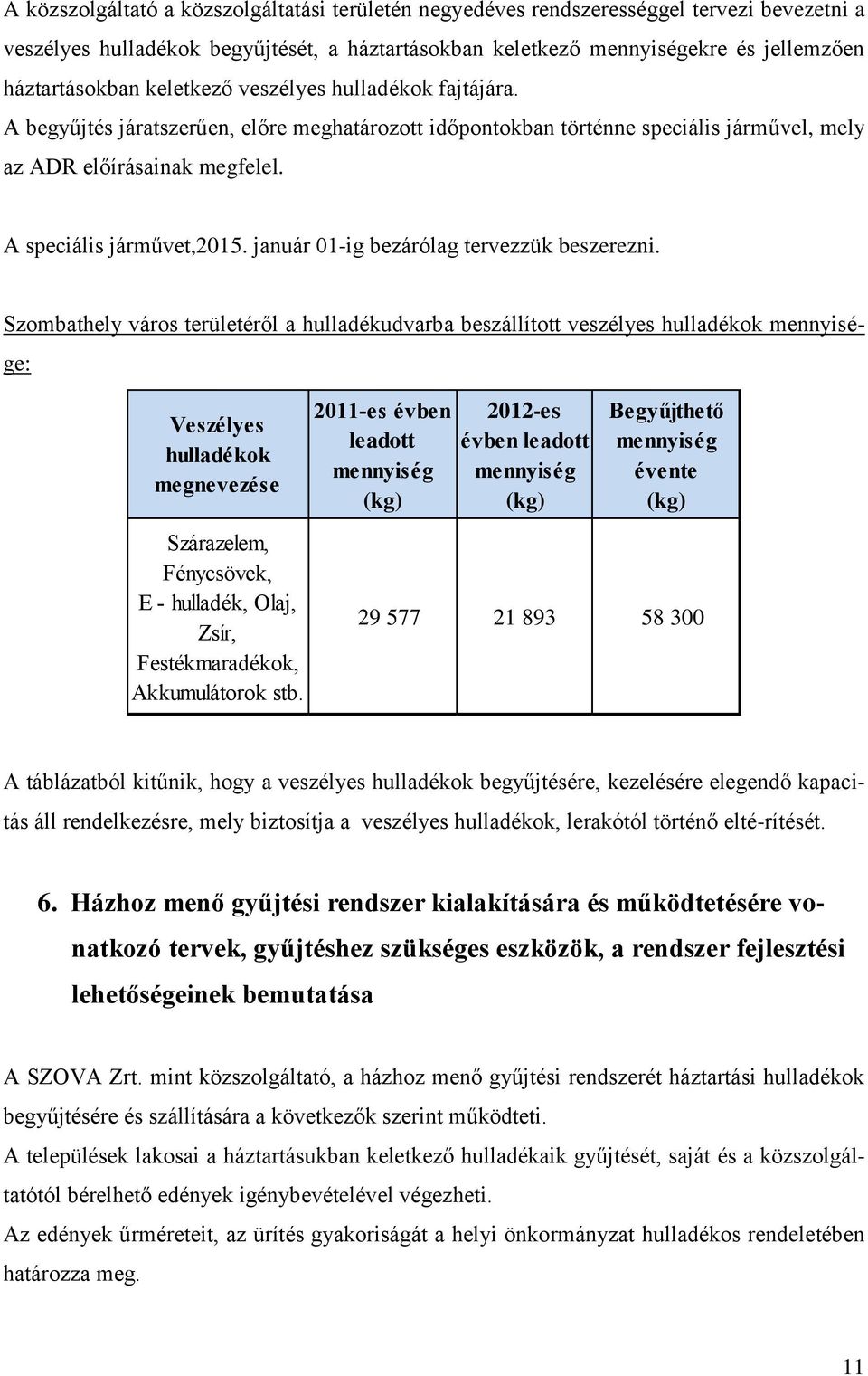 január 01-ig bezárólag tervezzük beszerezni.