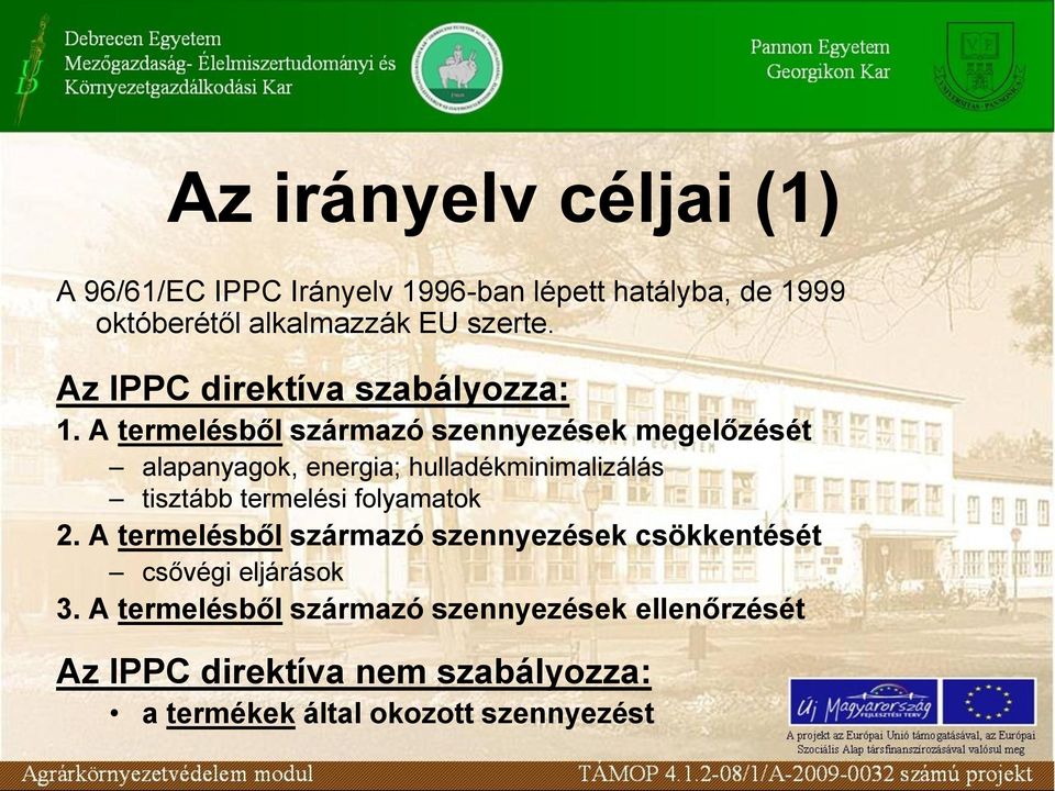 A termelésből származó szennyezések megelőzését alapanyagok, energia; hulladékminimalizálás tisztább termelési