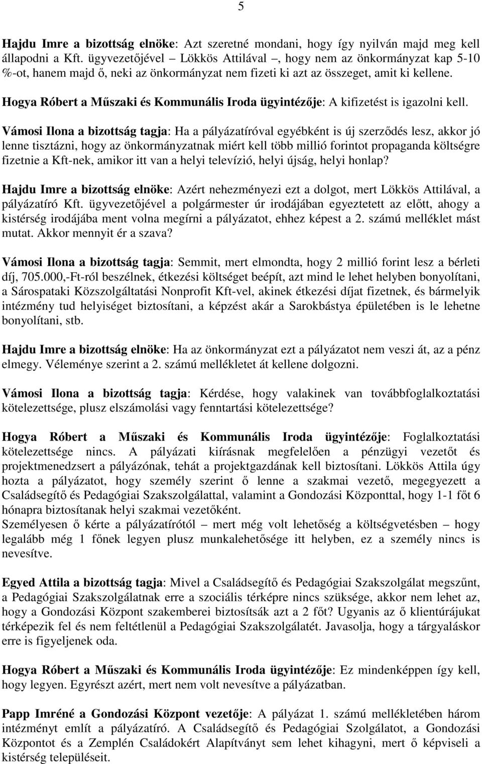 Hogya Róbert a Műszaki és Kommunális Iroda ügyintézője: A kifizetést is igazolni kell.