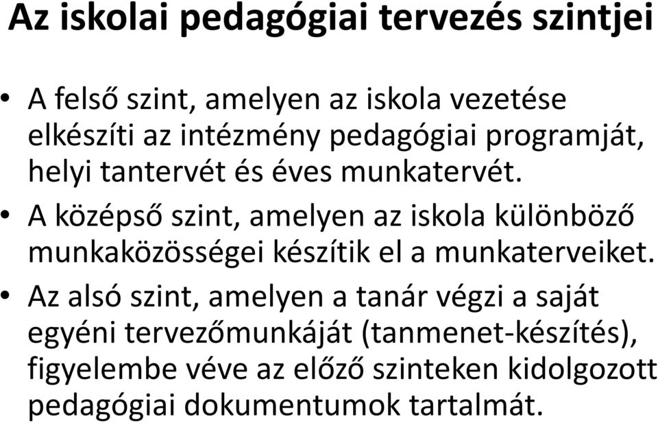 A középső szint, amelyen az iskola különböző munkaközösségei készítik el a munkaterveiket.