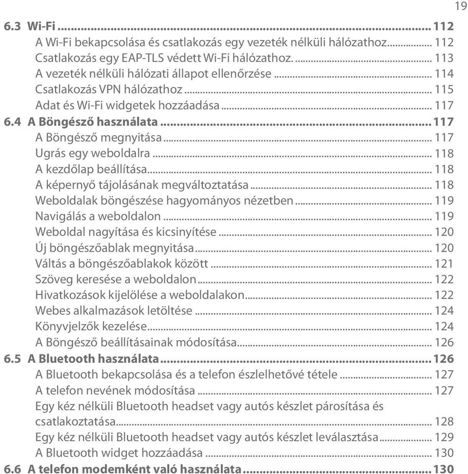 .. 118 A képernyő tájolásának megváltoztatása... 118 Weboldalak böngészése hagyományos nézetben... 119 Navigálás a weboldalon... 119 Weboldal nagyítása és kicsinyítése.