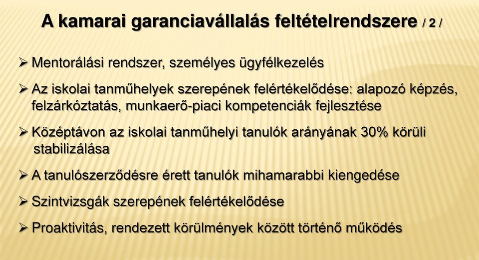 Középtávon az iskolai tanműhelyi tanulók arányának 30% körüli stabilizálása A tanulószerződésre érett tanulók