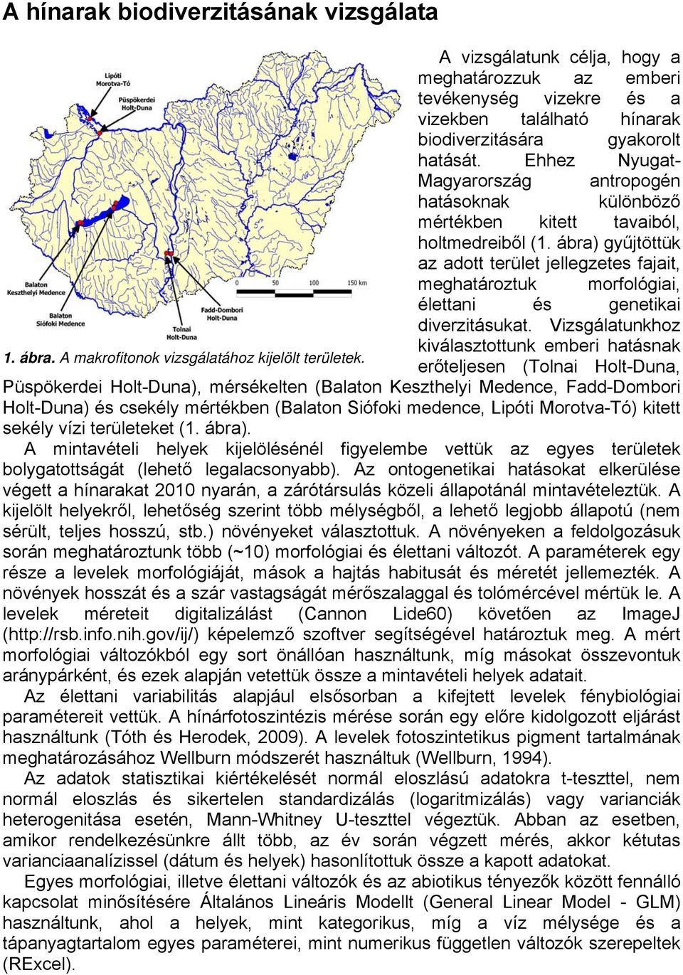 Ehhez Nyugat- Magyarország antropogén hatásoknak különböző mértékben kitett tavaiból, holtmedreiből (1.