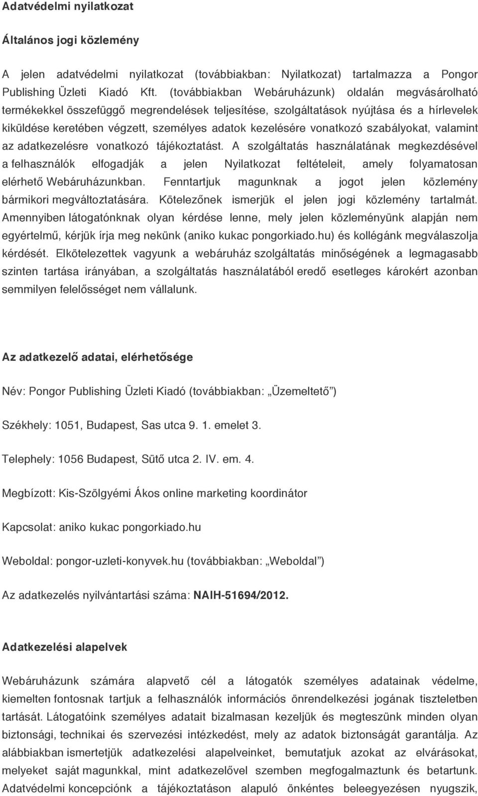 vonatkozó szabályokat, valamint az adatkezelésre vonatkozó tájékoztatást.
