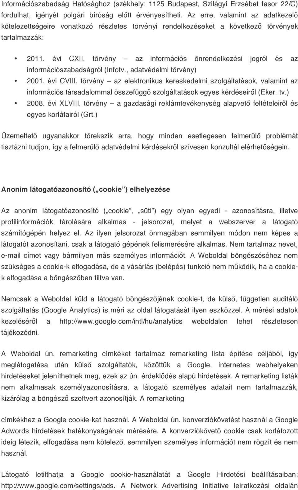 törvény az információs önrendelkezési jogról és az információszabadságról (Infotv., adatvédelmi törvény) 2001. évi CVIII.