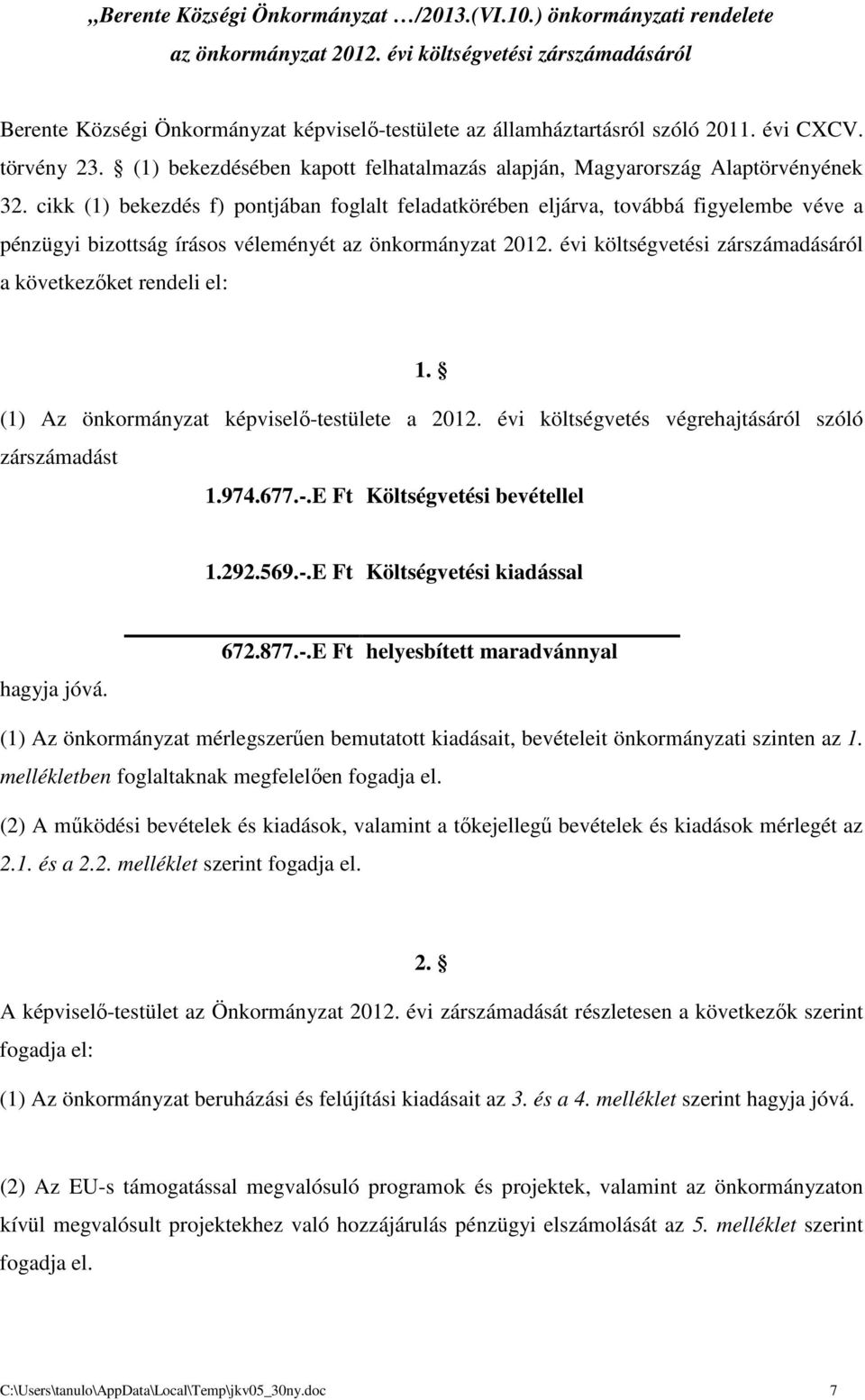 (1) bekezdésében kapott felhatalmazás alapján, Magyarország Alaptörvényének 32.