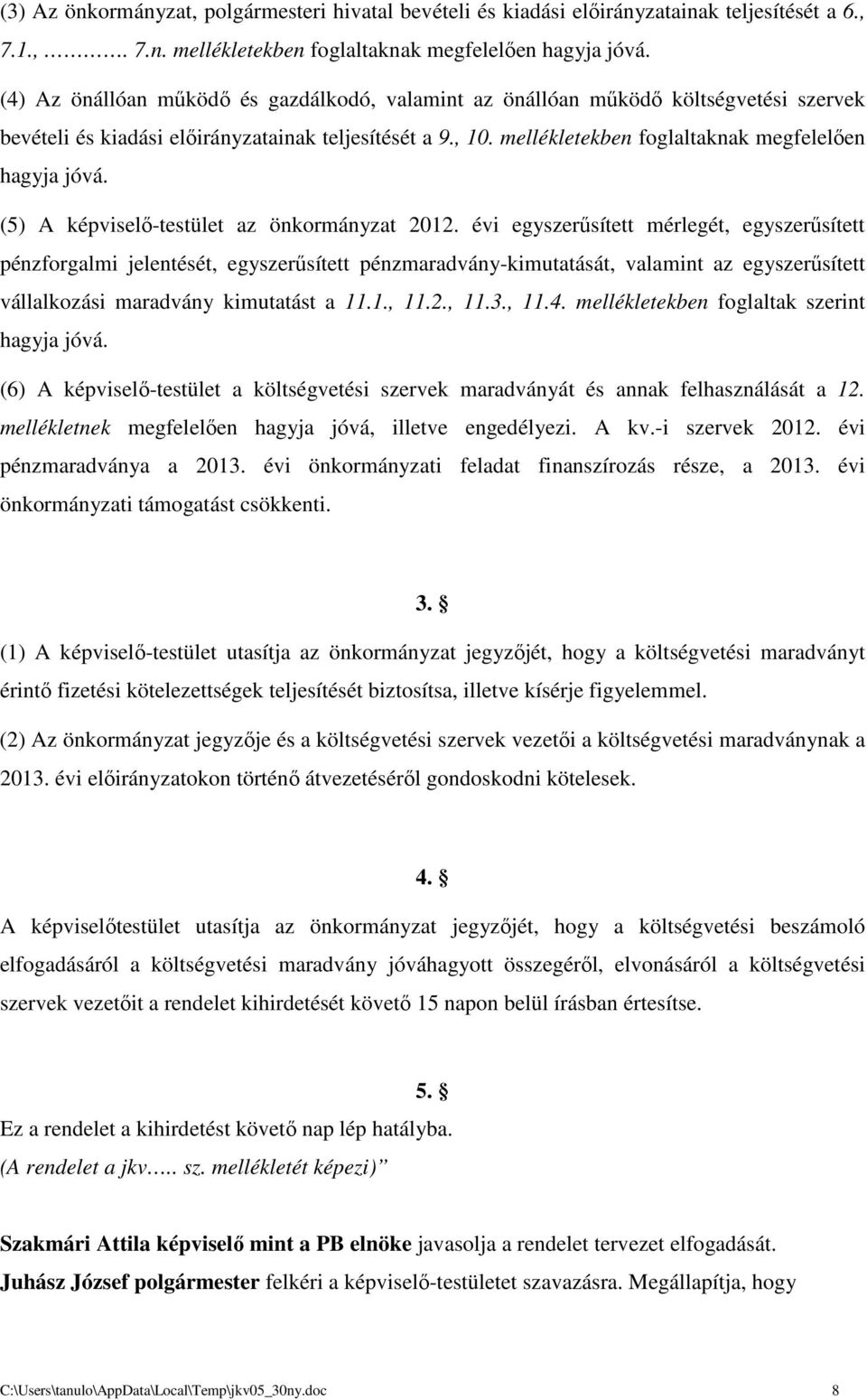 (5) A képviselő-testület az önkormányzat 2012.