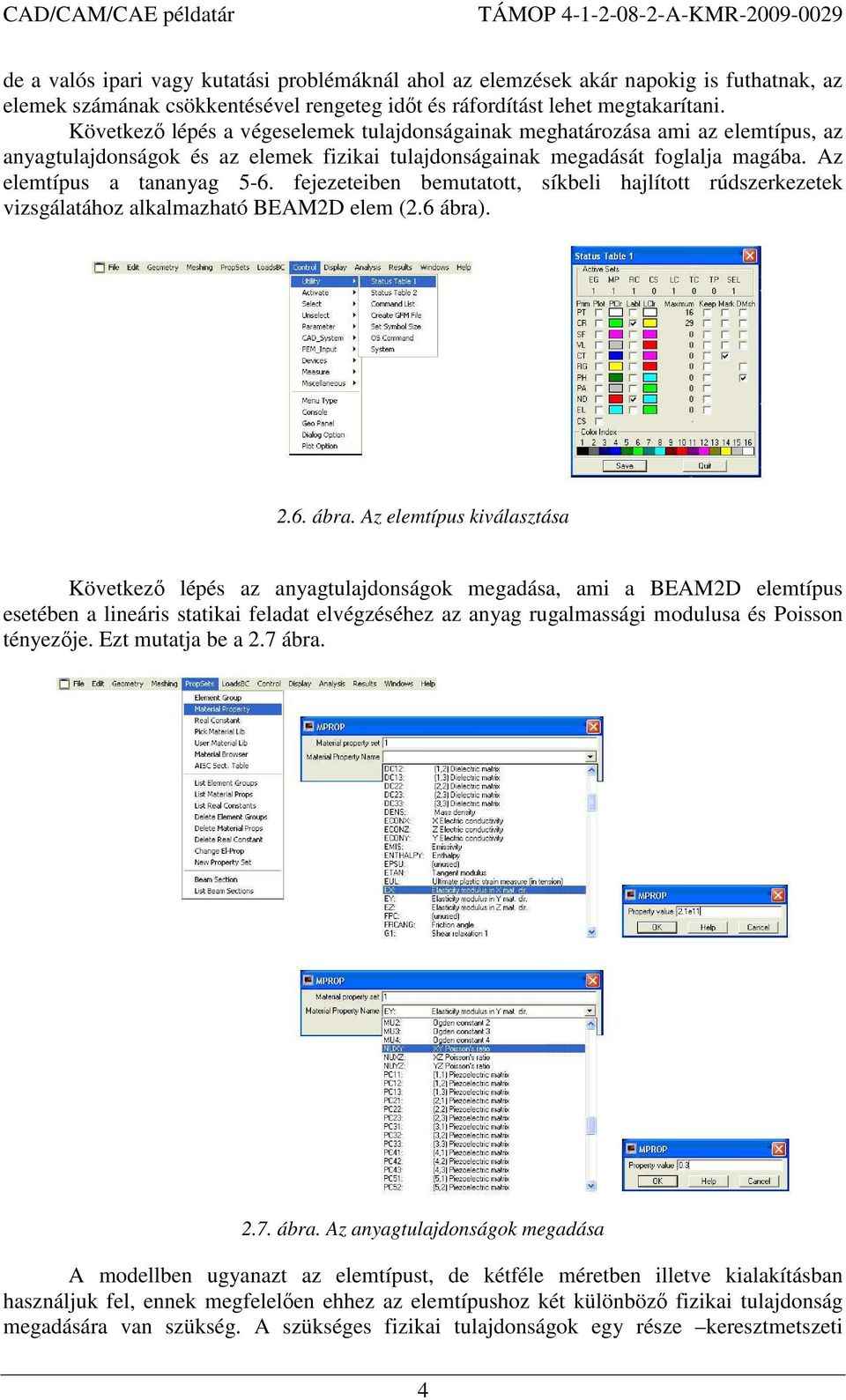 fejezeteiben bemutatott, síkbeli hajlított rúdszerkezetek vizsgálatához alkalmazható BEAM2D elem (2.6 ábra)