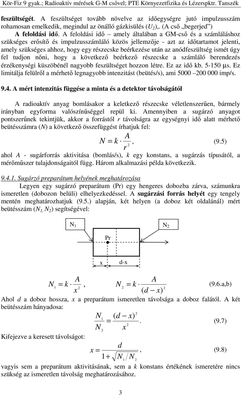 az anódfeszültség ismét úgy fel tudjon nőni, hogy a következő beérkező részecske a számláló berendezés érzékenységi küszöbénél nagyobb feszültséget hozzon létre. Ez az idő kb. 5-50 µs.