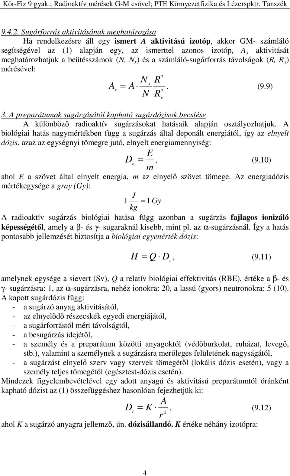 preparátumok sugárzásától kapható sugárdózisok becslése különböző radioaktív sugárzásokat hatásaik alapján osztályozhatjuk.