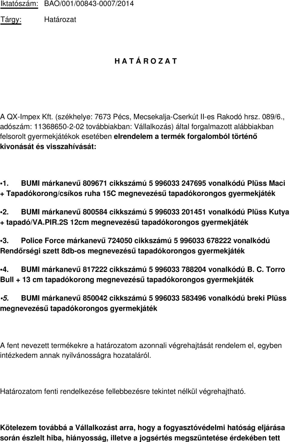 BUMI márkanevű 809671 cikkszámú 5 996033 247695 vonalkódú Plüss Maci + Tapadókorong/csíkos ruha 15C megnevezésű tapadókorongos gyermekjáték 2.