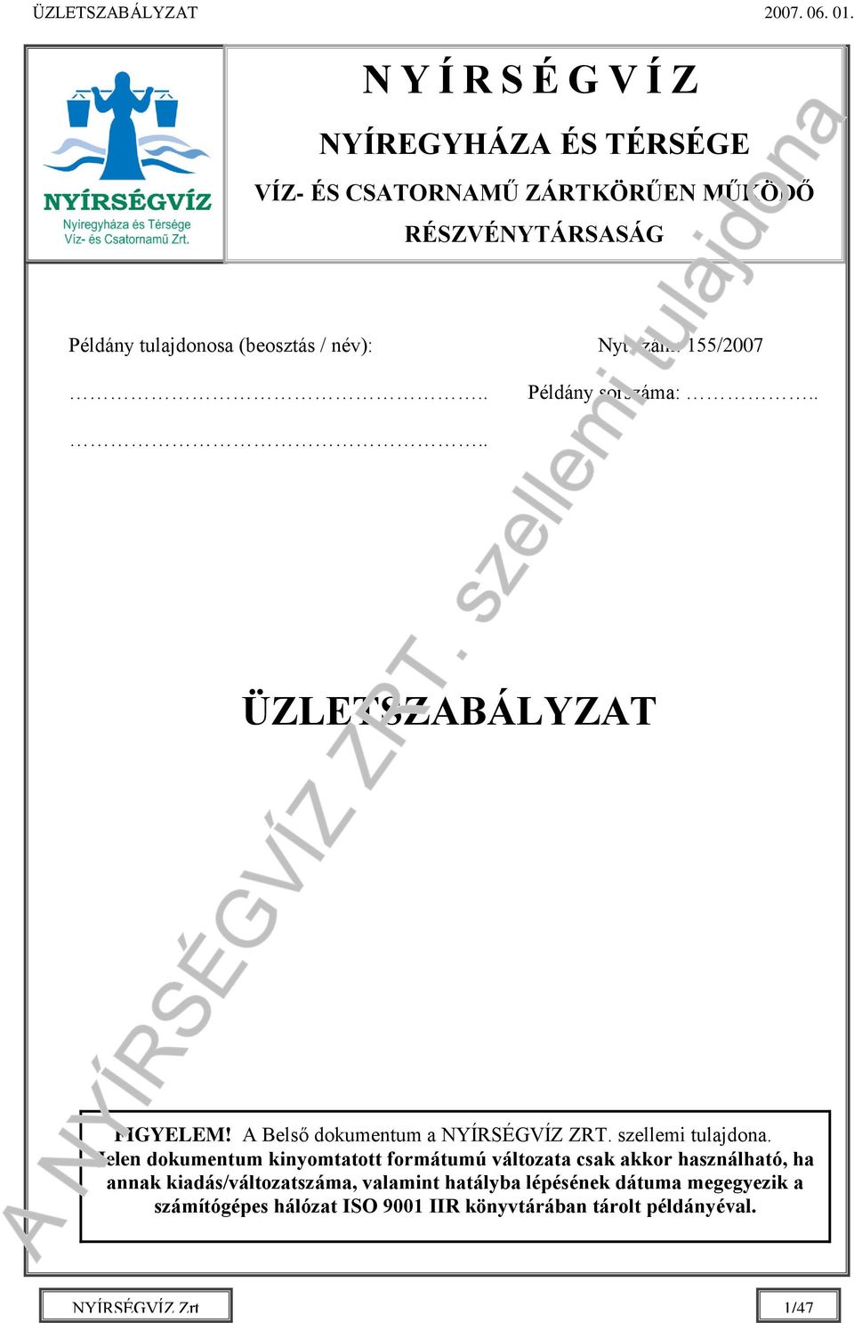 ÜZLETSZABÁLYZAT Példány sorszáma:.. FIGYELEM! A Belső dokumentum a NYÍRSÉGVÍZ ZRT. szellemi tulajdona.