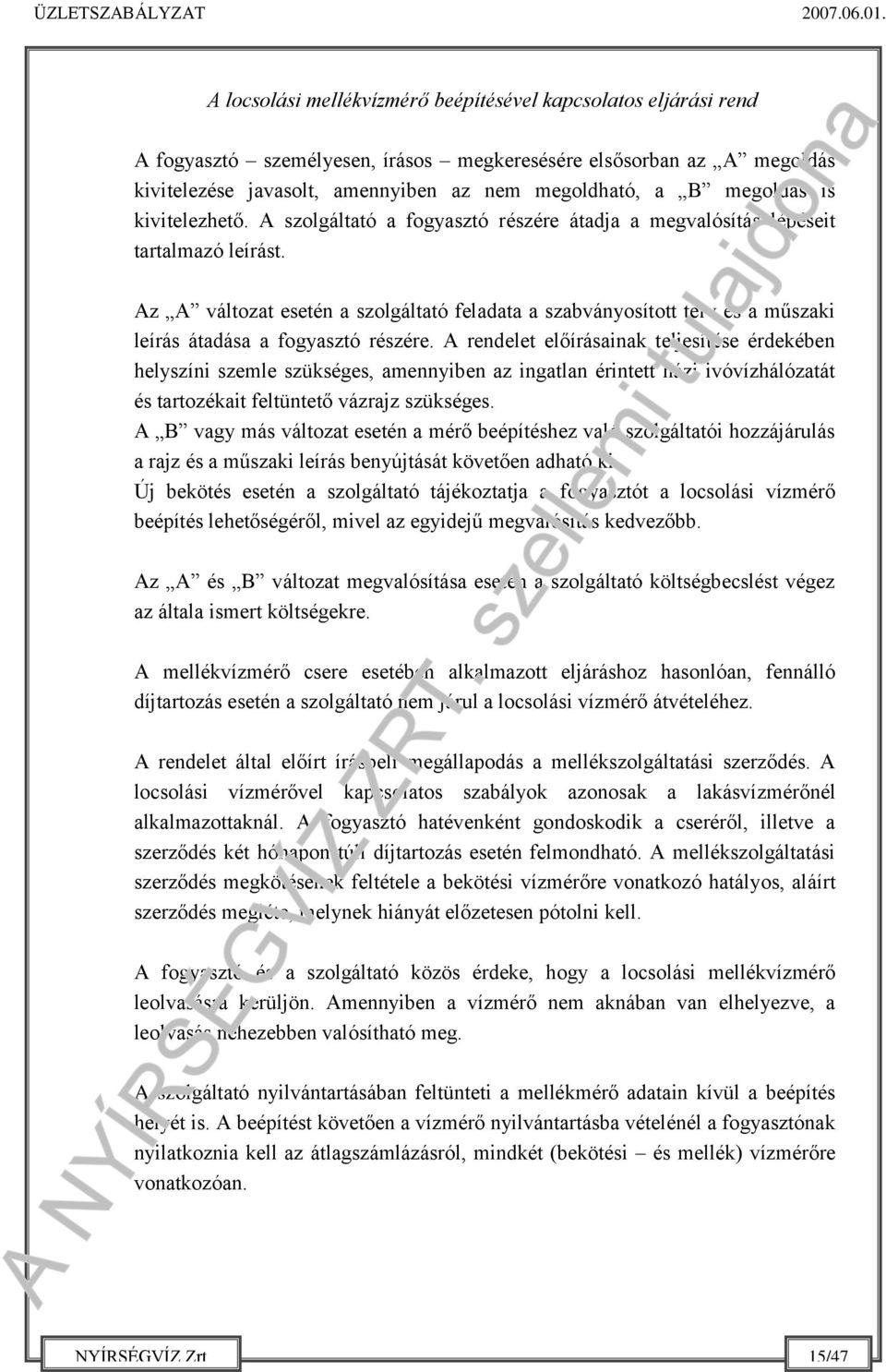 megoldás is kivitelezhető. A szolgáltató a fogyasztó részére átadja a megvalósítás lépéseit tartalmazó leírást.