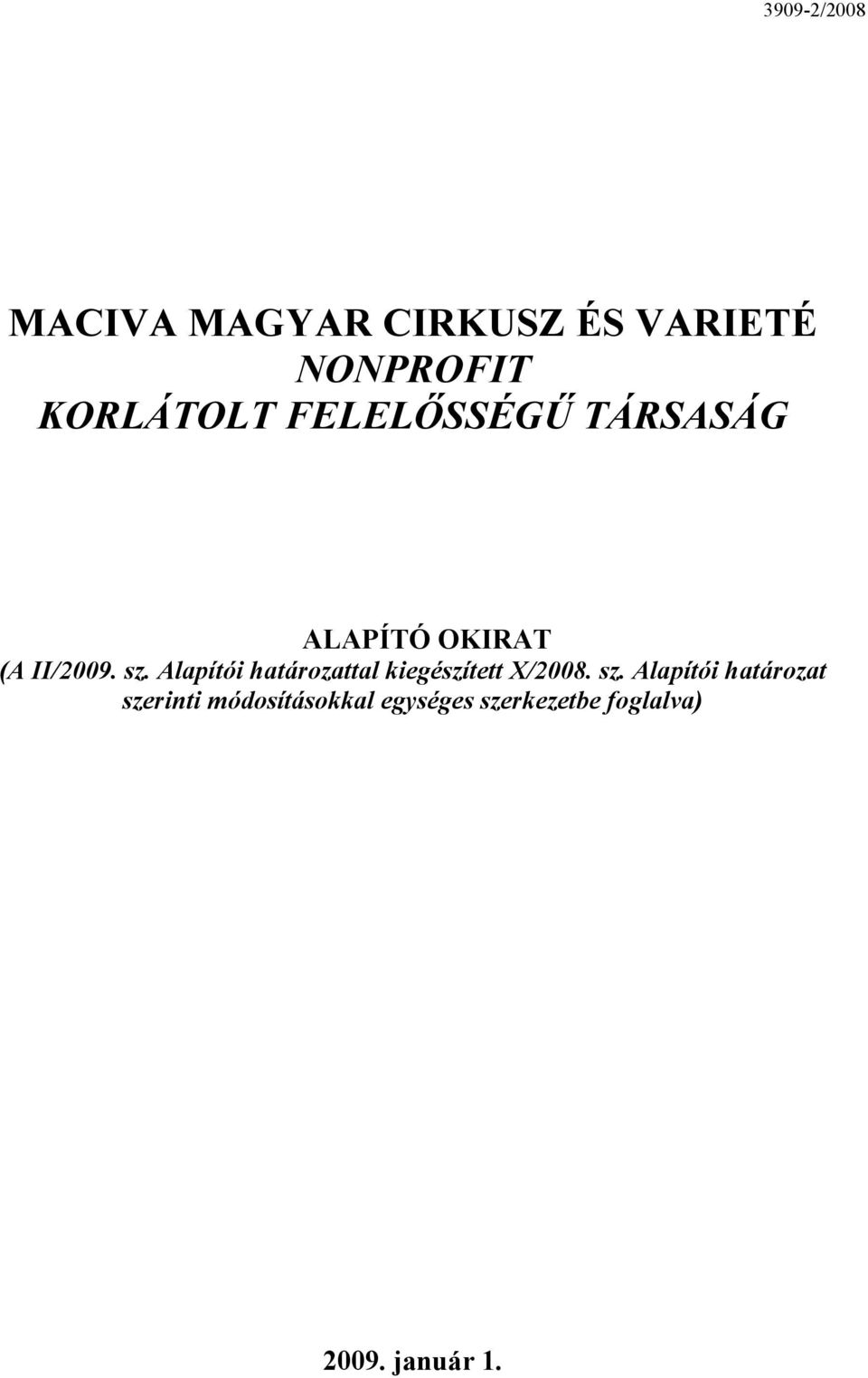 Alapítói határozattal kiegészített X/2008. sz.