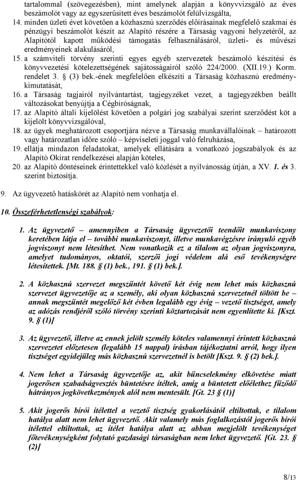 támogatás felhasználásáról, üzleti- és művészi eredményeinek alakulásáról, 15.