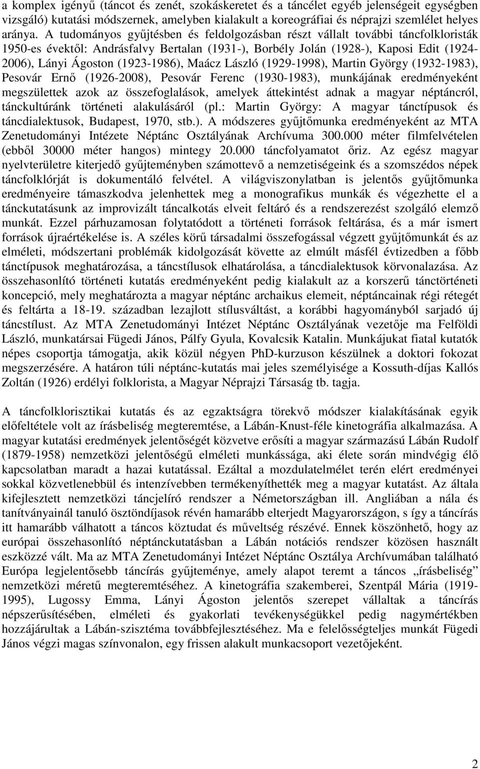 (1923-1986), Maácz László (1929-1998), Martin György (1932-1983), Pesovár Ernı (1926-2008), Pesovár Ferenc (1930-1983), munkájának eredményeként megszülettek azok az összefoglalások, amelyek