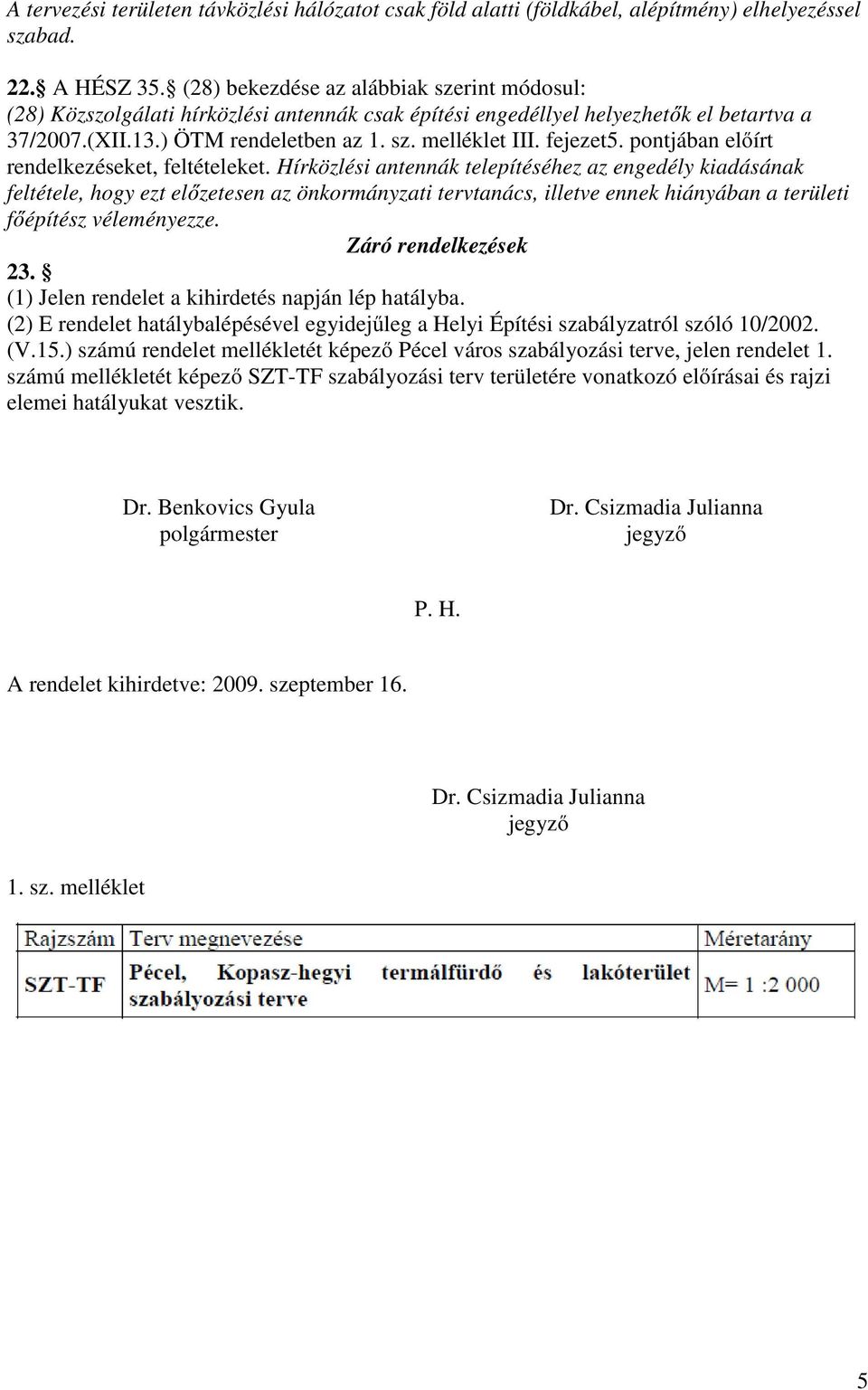 fejezet5. pontjában előírt rendelkezéseket, feltételeket.