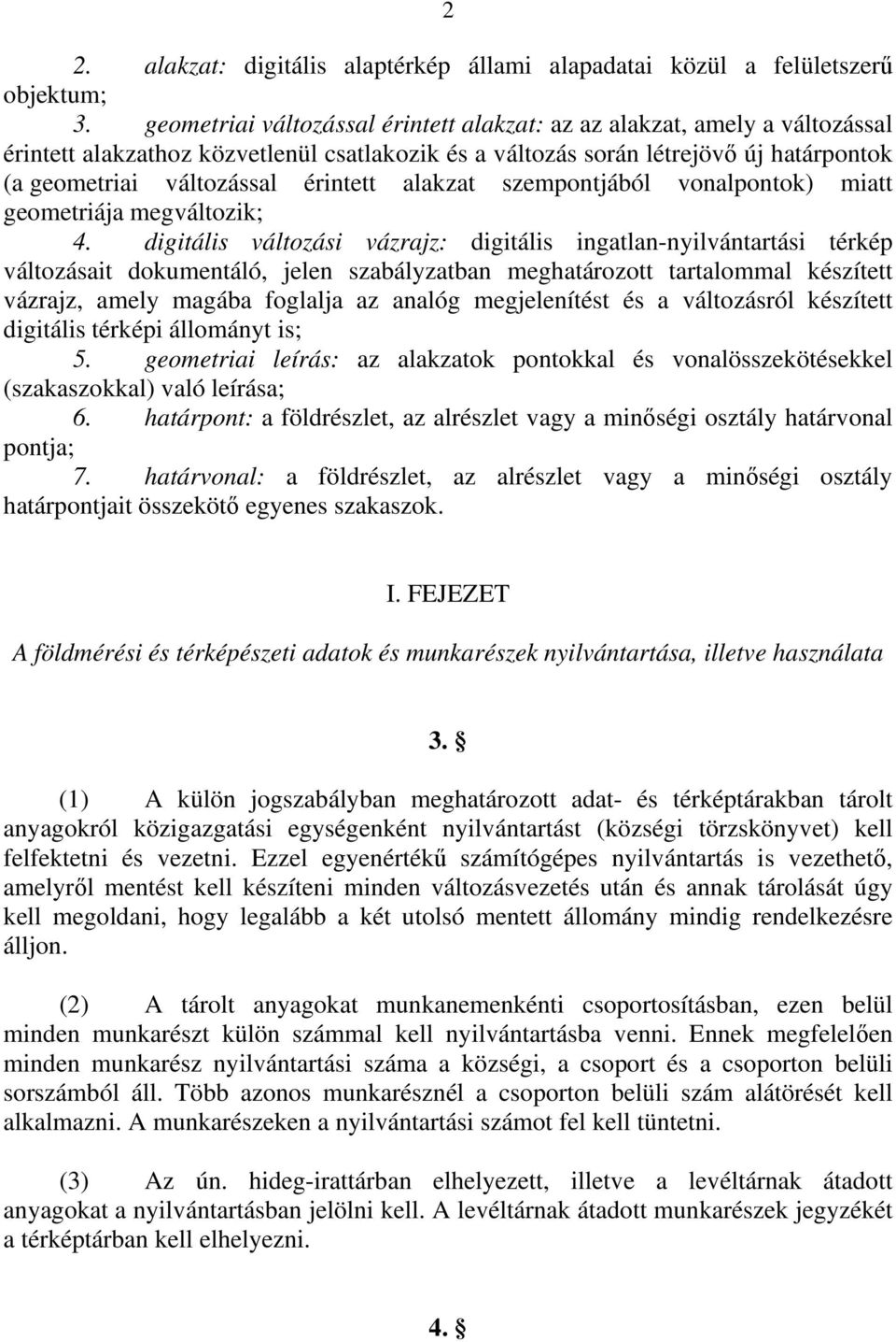 alakzat szempontjából vonalpontok) miatt geometriája megváltozik; 4.