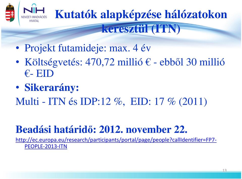 ITN és IDP:12 %, EID: 17 % (2011) Beadási határidı: 2012. november 22.