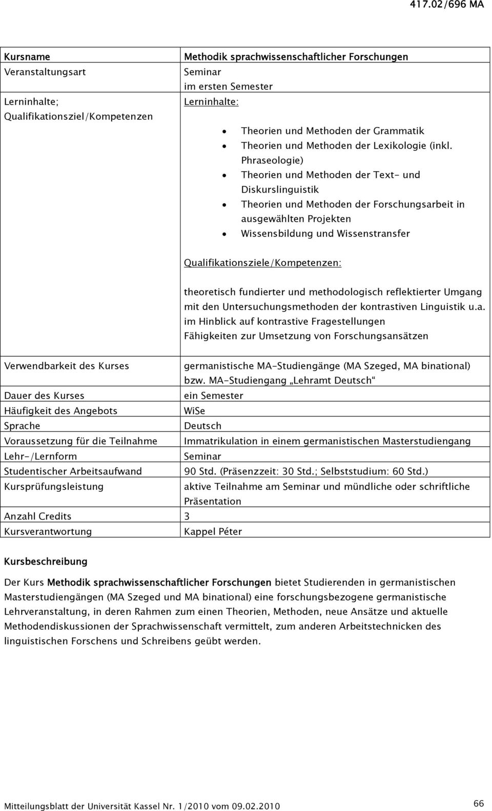 Phraseologie) Theorien und Methoden der Text- und Diskurslinguistik Theorien und Methoden der Forschungsarbeit in ausgewählten Projekten Wissensbildung und Wissenstransfer