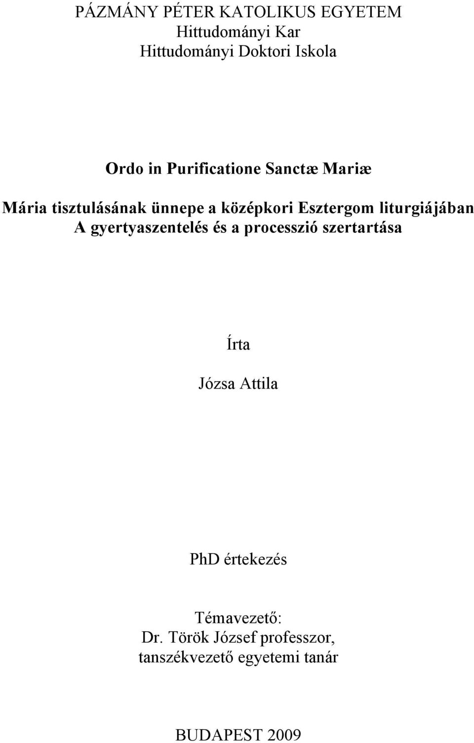 liturgiájában A gyertyaszentelés és a processzió szertartása Írta Józsa Attila PhD