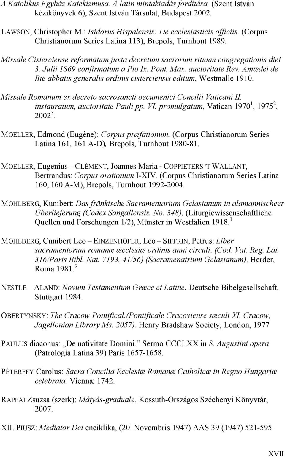 Missale Cisterciense reformatum juxta decretum sacrorum rituum congregationis diei 3. Julii 1869 confirmatum a Pio Ix. Pont. Max. auctoritate Rev.