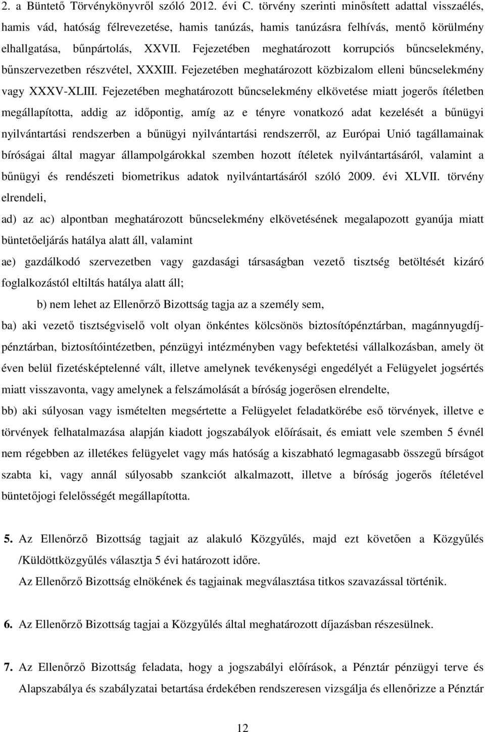 Fejezetében meghatározott korrupciós bűncselekmény, bűnszervezetben részvétel, XXXIII. Fejezetében meghatározott közbizalom elleni bűncselekmény vagy XXXV-XLIII.