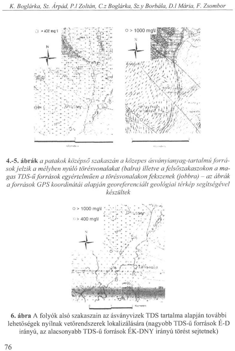 források egyértelműen a törésvonalakon fekszenek (jobbra) - az ábrák a források GPS koordinátái alapján georeferenciált geológiai térkép segítségével készültek 0»