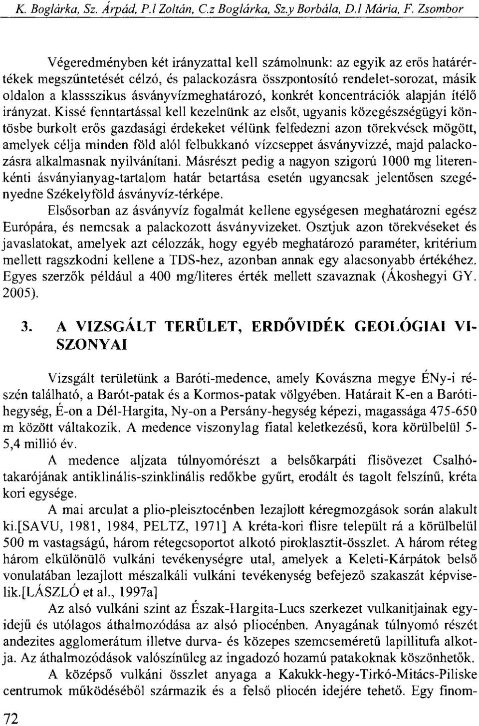 ásványvízmeghatározó, konkrét koncentrációk alapján ítélő irányzat.