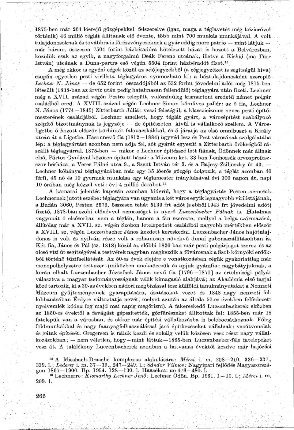 egyik, a nagyforgalmú Deák Ferenc utcának, illetve a Kishíd (ma Türr István) utcának a Duna-partra eső végén 5504 forint házbéradót fizet.