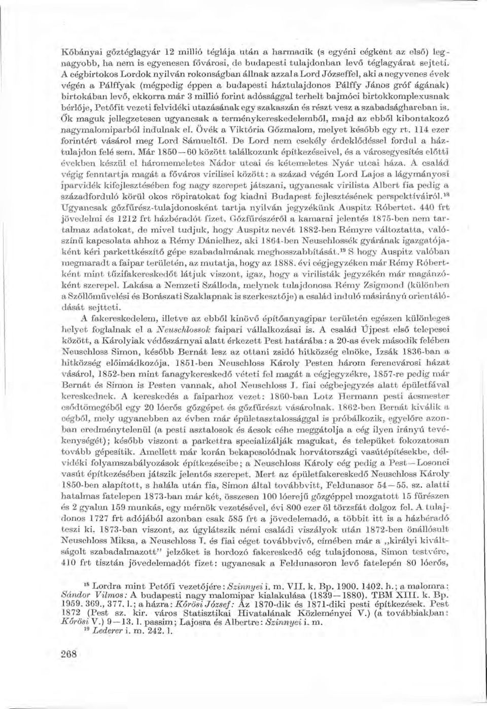 ekkorra már 3 millió forint adóssággal terhelt bajmóci birtokkomplexusnak bérlője, Petőfit vezeti felvidéki utazásának egy szakaszán és részt vesz a szabadságharcban is.