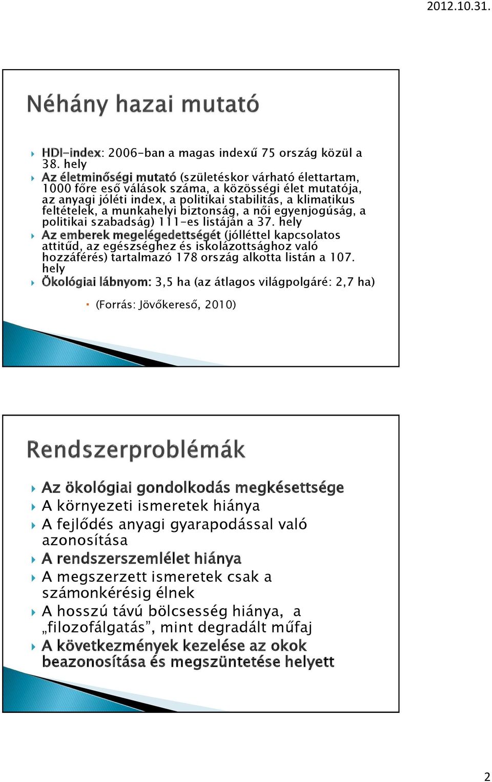 munkahelyi biztonság, a női egyenjogúság, a politikai szabadság) 111-es listáján a 37.