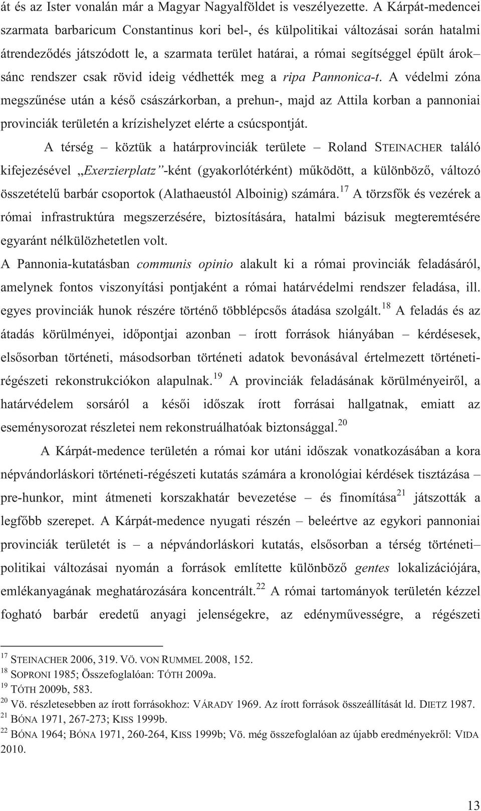 rendszer csak rövid ideig védhették meg a ripa Pannonica-t.