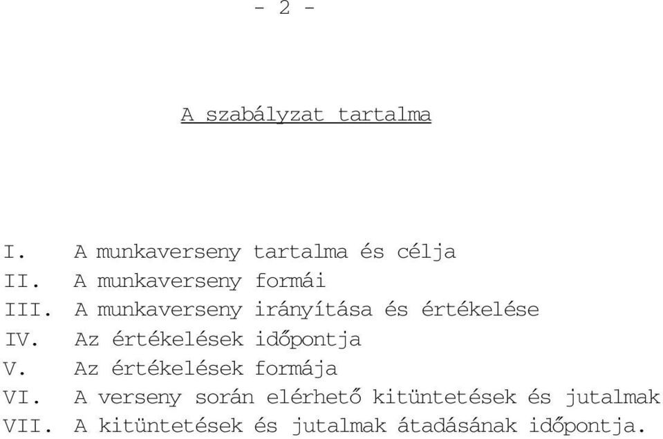 Az értékelések időpontja V. Az értékelések formája VI.