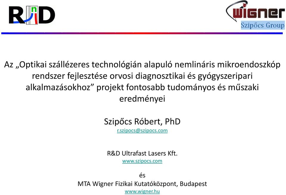 tudományos és műszaki eredményei Szipőcs Róbert, PhD r.szipocs@szipocs.